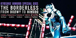 SPECIAL GIGS THE BORDERLESS FROM BOOWY TO HIMURO
